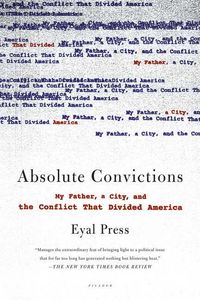 Produktbild: Absolute Convictions: My Father, a City, and the Conflict That Divided America