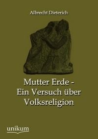 Produktbild: Dieterich, A: Mutter Erde - Ein Versuch &uuml;ber Volksreligion