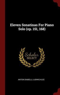 Bild vom Artikel Eleven Sonatinas For Piano Solo (op. 151, 168) vom Autor Anton Diabelli