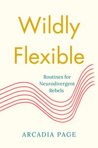 Produktbild: Wildly Flexible: Routines for Neurodivergent Rebels