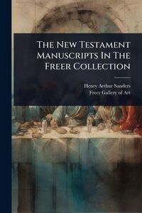 Produktbild: The New Testament Manuscripts In The Freer Collection