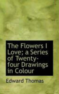Produktbild: The Flowers I Love; A Series of Twenty-Four Drawings in Colour