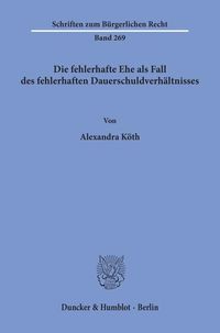 Bild vom Artikel Die fehlerhafte Ehe als Fall des fehlerhaften Dauerschuldverhältnisses. vom Autor Alexandra Köth