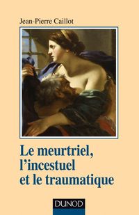 Produktbild: Le meurtriel, l'incestuel et le traumatique