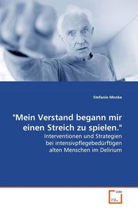 Produktbild: Monke Stefanie: "Mein Verstand begann mir einen Streich zu s