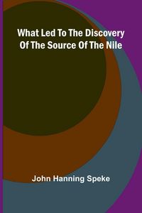 Produktbild: What Led To The Discovery Of The Source Of The Nile