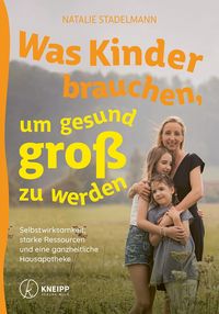 Produktbild: Was Kinder brauchen, um gesund gro&szlig; zu werden