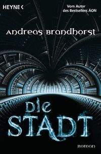 Bild vom Artikel Die Stadt vom Autor Andreas Brandhorst