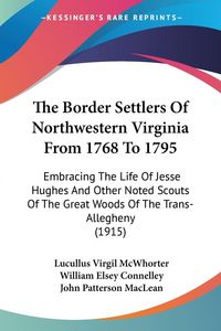 Produktbild: The Border Settlers Of Northwestern Virginia From 1768 To 1795
