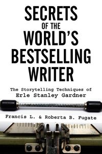 Bild vom Artikel Secrets of the World's Bestselling Writer: The Storytelling Techniques of Erle Stanley Gardner vom Autor Francis L. Fugate