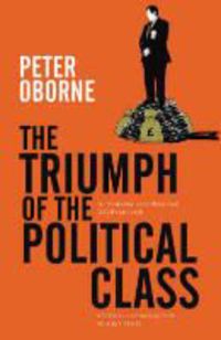 Produktbild: Oborne, P: The Triumph of the Political Class