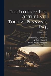 Produktbild: The Literary Life of the Late Thomas Pennant, Esq.; Volume (1793)