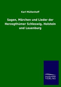 Produktbild: Sagen, M&auml;rchen und Lieder der Herzogth&uuml;mer Schleswig, Holstein und Lauenburg