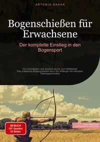 Produktbild: Bogenschie&szlig;en f&uuml;r Erwachsene: Der komplette Einstieg in den Bogensport