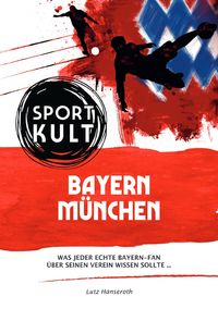 Produktbild: FC Bayern M&uuml;nchen - Fu&szlig;ballkult