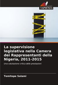Produktbild: La supervisione legislativa nella Camera dei Rappresentanti della Nigeria, 2011-2015
