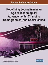 Produktbild: Redefining Journalism in an Age of Technological Advancements, Changing Demographics, and Social Issues