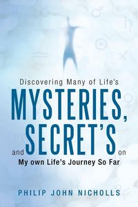Produktbild: Discovering Many of Life's Mysteries, and Secret's on My Own Life's Journey So Far