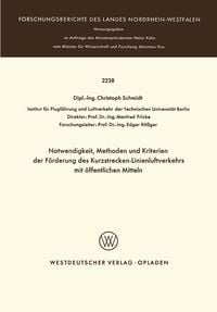Produktbild: Notwendigkeit, Methoden und Kriterien der F&ouml;rde rung des Kurzstrecken-Linienluftverkehrs mit &ouml;ffentlichen Mitteln
