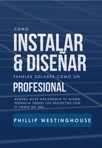 Produktbild: C&oacute;mo instalar y dise&ntilde;ar paneles solares como un profesional
