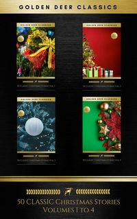 Produktbild: 50 Classic Christmas Stories Maxipack: 100+ Authors, 200 Novels, Novellas, Stories, Poems & Carols (Golden Deer Classics)
