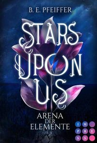 Bild vom Artikel Stars Upon Us. Arena der Elemente vom Autor B.E. Pfeiffer