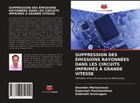 Produktbild: Suppression des &Eacute;missions Rayonn&eacute;es Dans Les Circuits Imprim&eacute;s &Agrave; Grande Vitesse