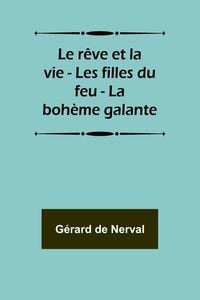 Produktbild: Le r&ecirc;ve et la vie - Les filles du feu - La boh&egrave;me galante