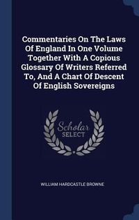 Produktbild: Commentaries On The Laws Of England In One Volume Together With A Copious Glossary Of Writers Referred To, And A Chart Of Descent Of English Sovereign