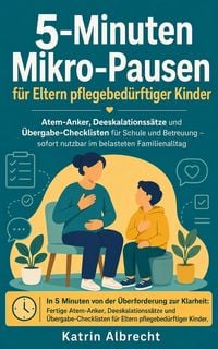 Produktbild: 5-Minuten Mikro-Pausen f&uuml;r Eltern pflegebed&uuml;rftiger Kinder