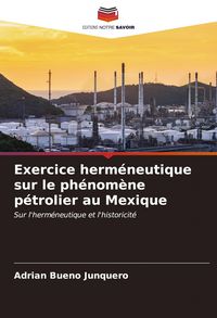 Produktbild: Exercice herm&eacute;neutique sur le ph&eacute;nom&egrave;ne p&eacute;trolier au Mexique