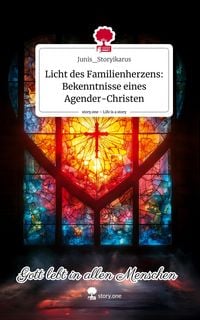Produktbild: Licht des Familienherzens: Bekenntnisse eines Agender-Christen. Life is a Story - story.one