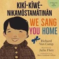 Produktbild: We Sang You Home / Kik&icirc;-K&icirc;w&ecirc;-Nikam&ocirc;stam&acirc;tin&acirc;n