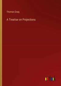 Produktbild: A Treatise on Projections