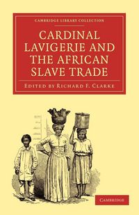 Produktbild: Cardinal Lavigerie and the African Slave Trade