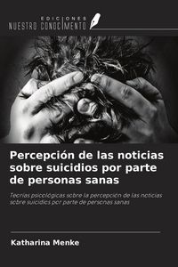 Produktbild: Percepci&oacute;n de las noticias sobre suicidios por parte de personas sanas