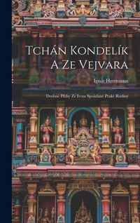 Produktbild: Tch&aacute;n Kondel&iacute;k A Ze Vejvara: Drobn&eacute; P&iacute;bhy Ze Ivota Spo&aacute;dan&eacute; Prak&eacute; Rodiny