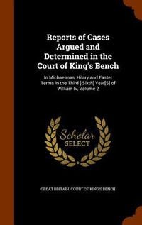 Produktbild: Reports of Cases Argued and Determined in the Court of King's Bench: In Michaelmas, Hilary and Easter Terms in the Third [-Sixth] Year[S] of William I