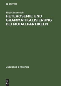 Heterosemie und Grammatikalisierung bei Modalpartikeln Tanja Autenrieth
