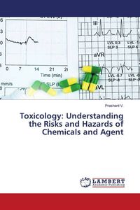 Produktbild: Toxicology: Understanding the Risks and Hazards of Chemicals and Agent