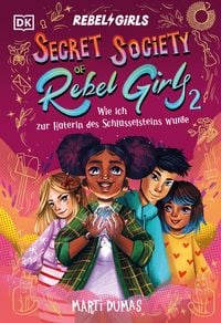Produktbild: Secret Society of Rebel Girls. Wie ich zur H&uuml;terin des Schl&uuml;sselsteins wurde (Band 2)