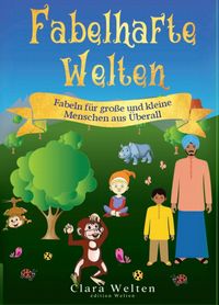 Produktbild: Fabelhafte Welten - Fabeln f&uuml;r gro&szlig;e und kleine Menschen aus &Uuml;berall