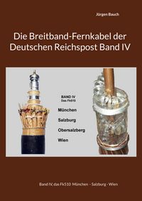 Produktbild: Die Breitband-Fernkabel der Deutschen Reichspost Band IV