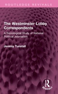 Produktbild: Tunstall, J: Westminster Lobby Correspondents