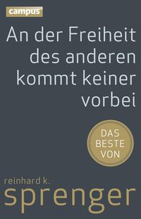 Bild vom Artikel An der Freiheit des anderen kommt keiner vorbei vom Autor Reinhard K. Sprenger