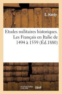Produktbild: Etudes Militaires Historiques. Les Fran&ccedil;ais En Italie de 1494 &Agrave; 1559