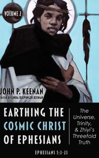 Produktbild: Earthing the Cosmic Christ of Ephesians-The Universe, Trinity, and Zhiyi's Threefold Truth, Volume 2