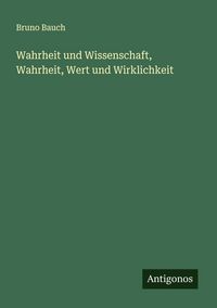 Produktbild: Wahrheit und Wissenschaft, Wahrheit, Wert und Wirklichkeit