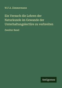 Produktbild: Ein Versuch die Lehren der Naturkunde im Gewande der Unterhaltungslect&uuml;re zu verbreiten