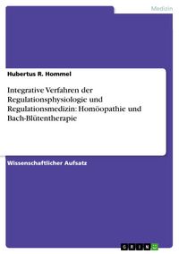 Produktbild: Integrative Verfahren der Regulationsphysiologie und Regulationsmedizin: Hom&ouml;opathie und Bach-Bl&uuml;tentherapie